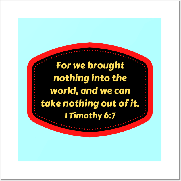 Bible Verse 1 Timothy 6:7 Wall Art by Prayingwarrior